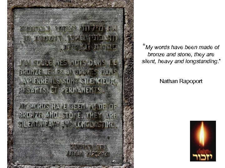 “My words have been made of bronze and stone, they are silent, heavy and