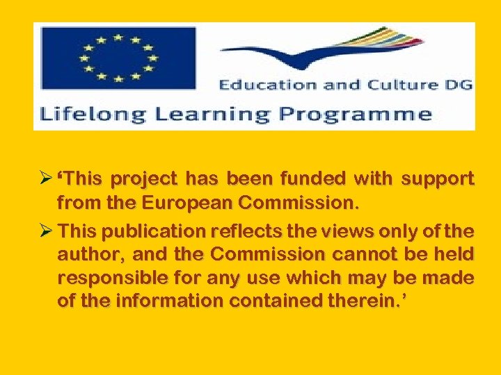 Ø ‘This project has been funded with support from the European Commission. Ø This