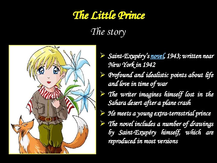 The Little Prince The story Ø Saint-Exupéry’s novel, 1943; written near New York in