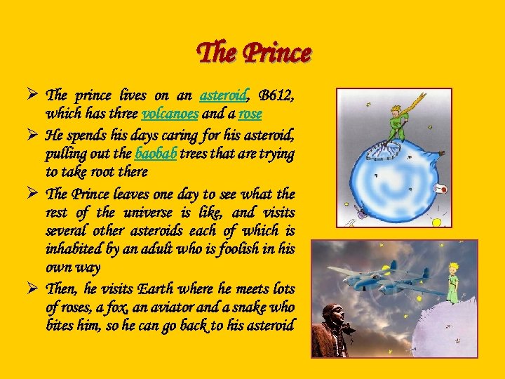 The Prince Ø The prince lives on an asteroid, B 612, which has three