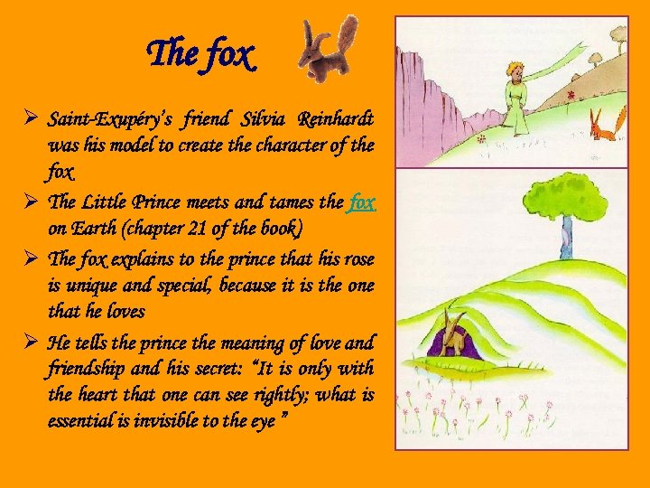 The fox Ø Saint-Exupéry’s friend Silvia Reinhardt was his model to create the character