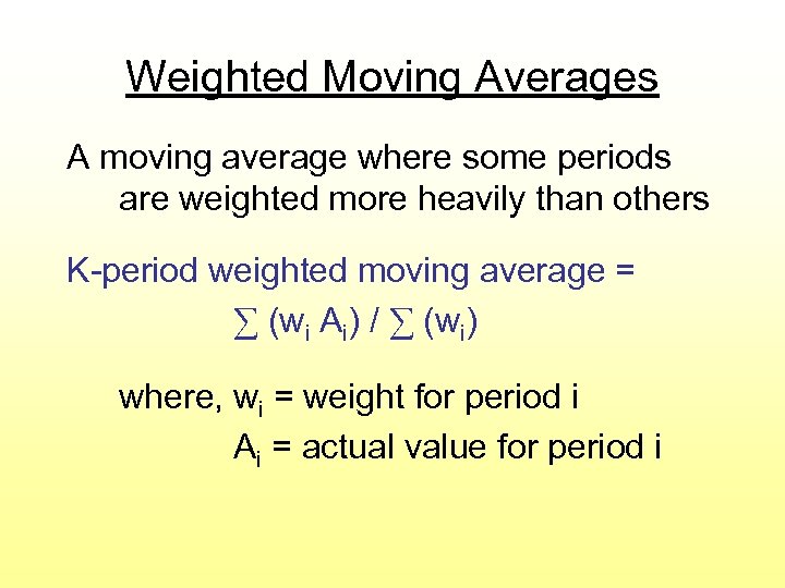 Weighted Moving Averages A moving average where some periods are weighted more heavily than