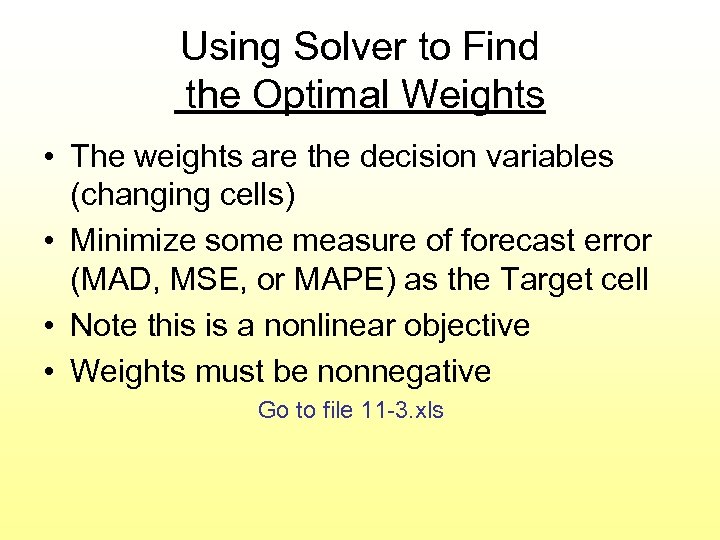 Using Solver to Find the Optimal Weights • The weights are the decision variables