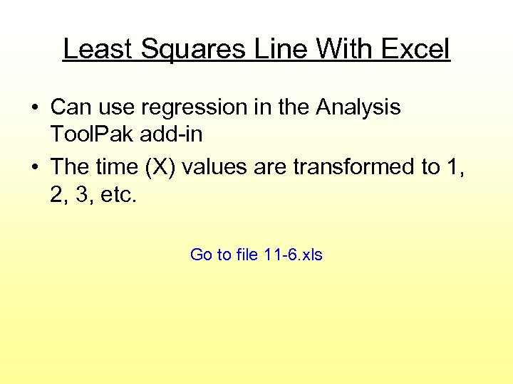 Least Squares Line With Excel • Can use regression in the Analysis Tool. Pak