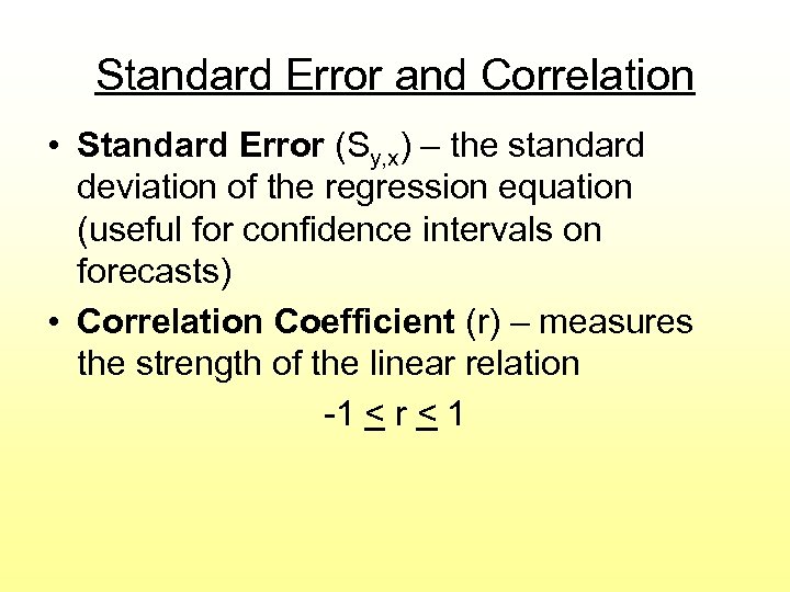 Standard Error and Correlation • Standard Error (Sy, x) – the standard deviation of