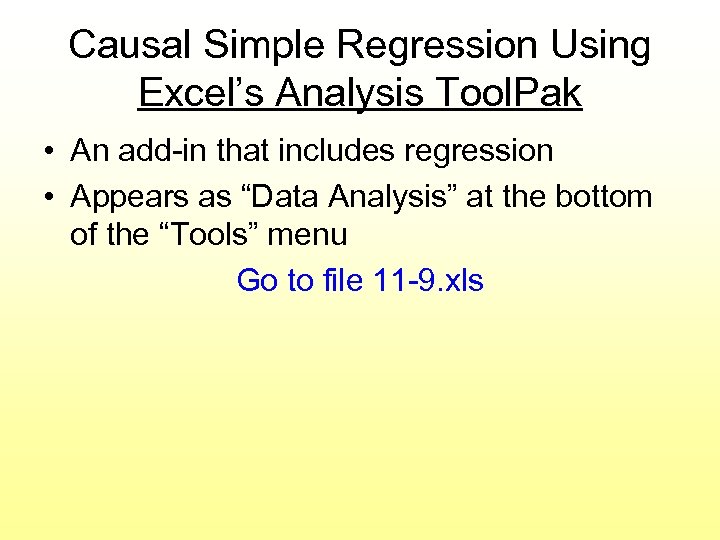 Causal Simple Regression Using Excel’s Analysis Tool. Pak • An add-in that includes regression