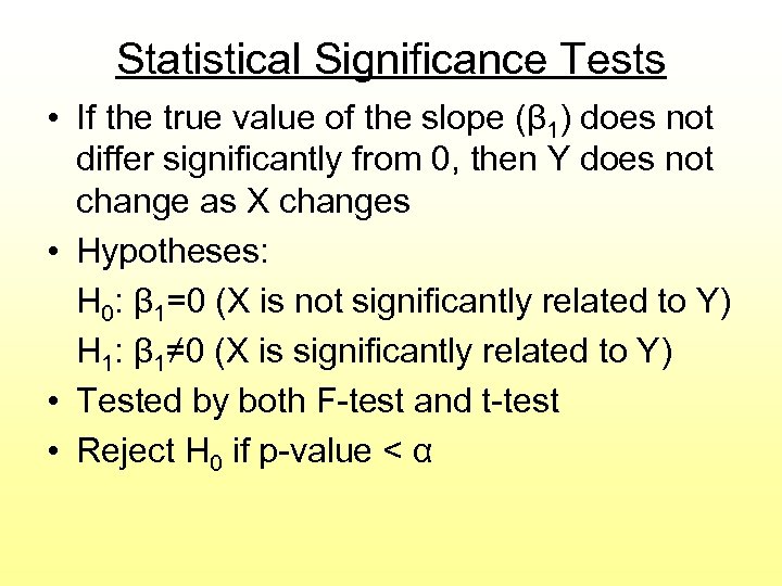 Statistical Significance Tests • If the true value of the slope (β 1) does