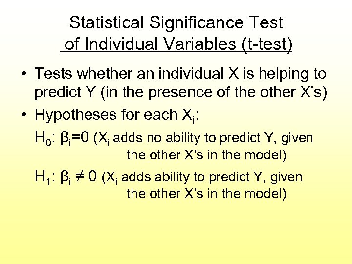 Statistical Significance Test of Individual Variables (t-test) • Tests whether an individual X is