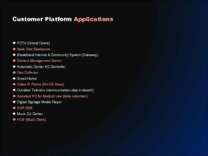 Customer Platform Applications u PCTV (Grand Opera) u Book Size Barebones u Broadband Internet