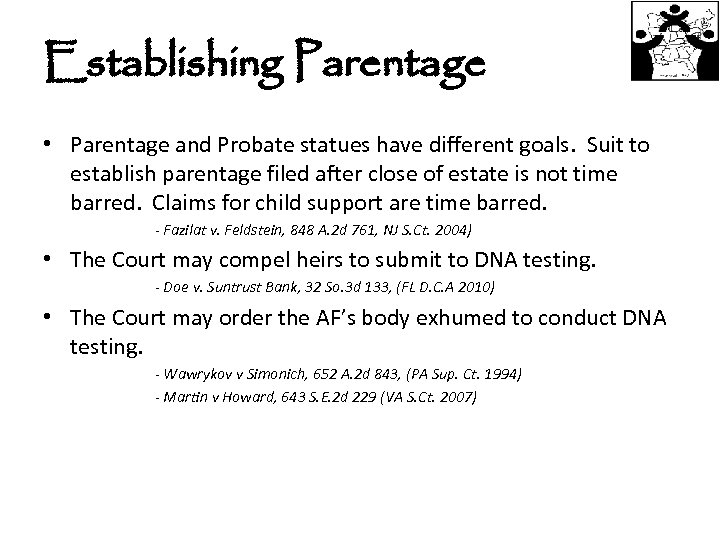 Establishing Parentage • Parentage and Probate statues have different goals. Suit to establish parentage