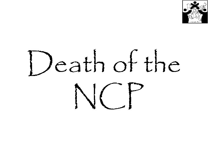 Death of the NCP 