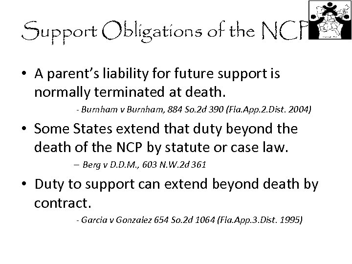 Support Obligations of the NCP • A parent’s liability for future support is normally