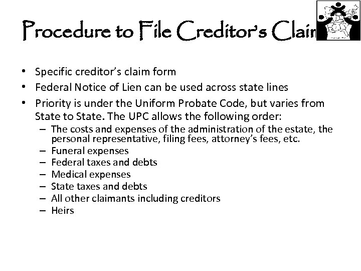 Procedure to File Creditor’s Claim • Specific creditor’s claim form • Federal Notice of