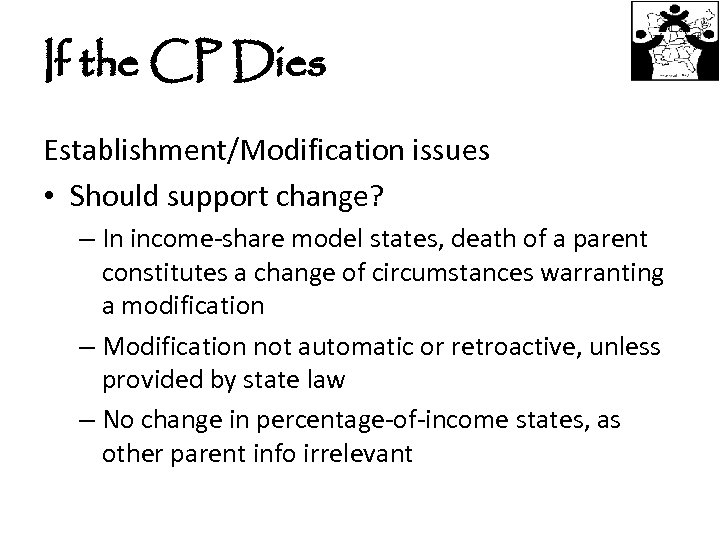 If the CP Dies Establishment/Modification issues • Should support change? – In income-share model