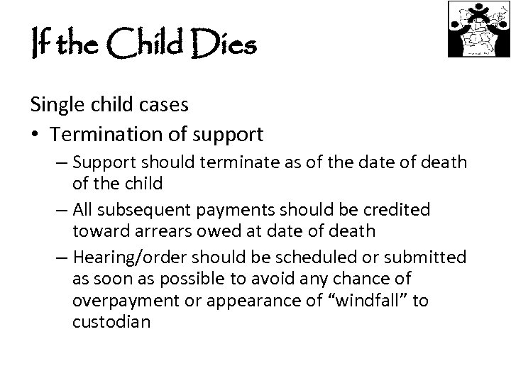 If the Child Dies Single child cases • Termination of support – Support should