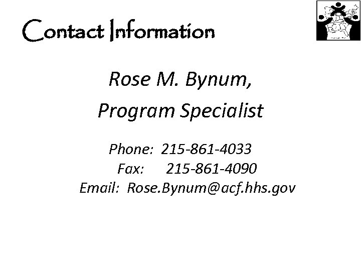 Contact Information Rose M. Bynum, Program Specialist Phone: 215 -861 -4033 Fax: 215 -861