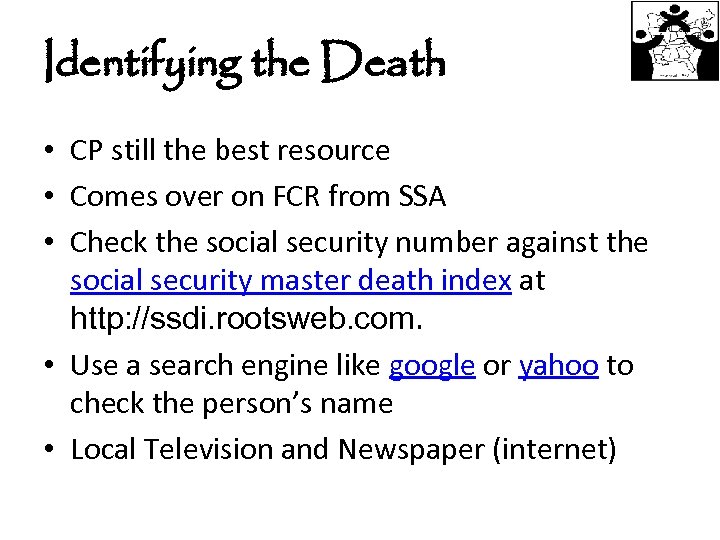 Identifying the Death • CP still the best resource • Comes over on FCR