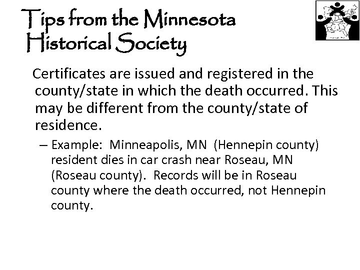 Tips from the Minnesota Historical Society Certificates are issued and registered in the county/state