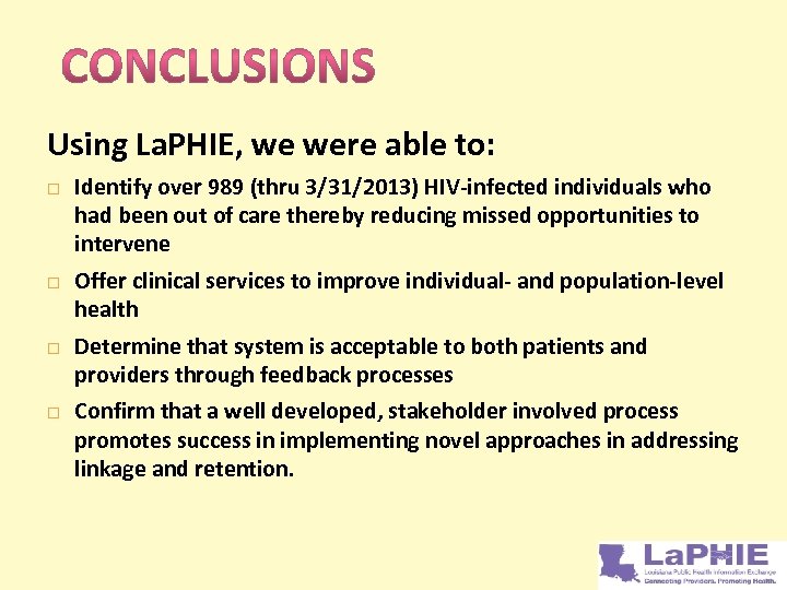 Using La. PHIE, we were able to: Identify over 989 (thru 3/31/2013) HIV-infected individuals