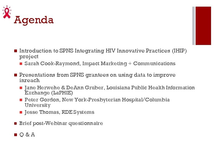 Agenda Introduction to SPNS Integrating HIV Innovative Practices (IHIP) project Sarah Cook-Raymond, Impact Marketing