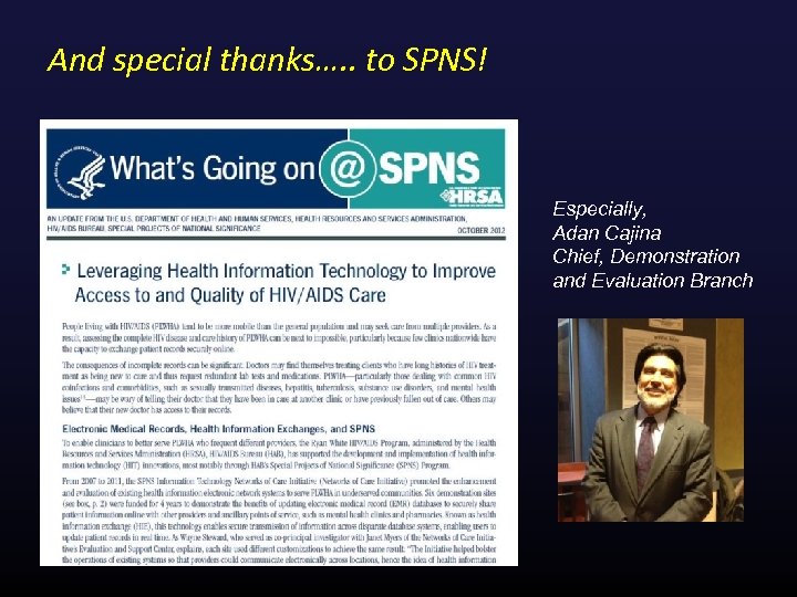 And special thanks…. . to SPNS! Especially, Adan Cajina Chief, Demonstration and Evaluation Branch
