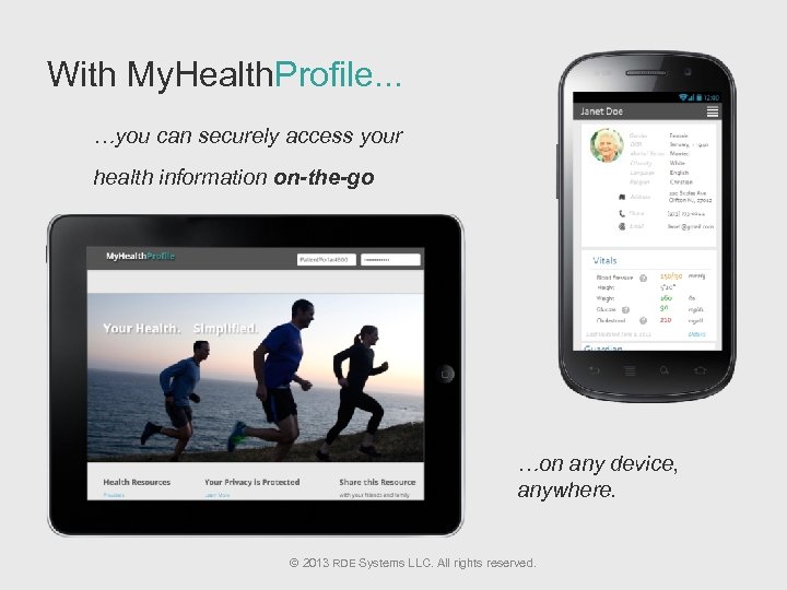 With My. Health. Profile. . . …you can securely access your health information on-the-go