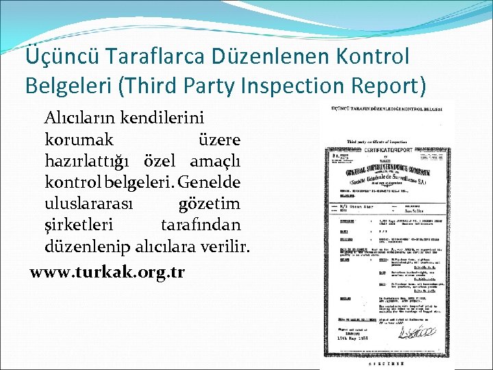 Üçüncü Taraflarca Düzenlenen Kontrol Belgeleri (Third Party Inspection Report) Alıcıların kendilerini korumak üzere hazırlattığı