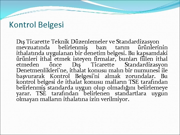 Kontrol Belgesi Dış Ticarette Teknik Düzenlemeler ve Standardizasyon mevzuatında belirlenmiş bazı tarım ürünlerinin ithalatında