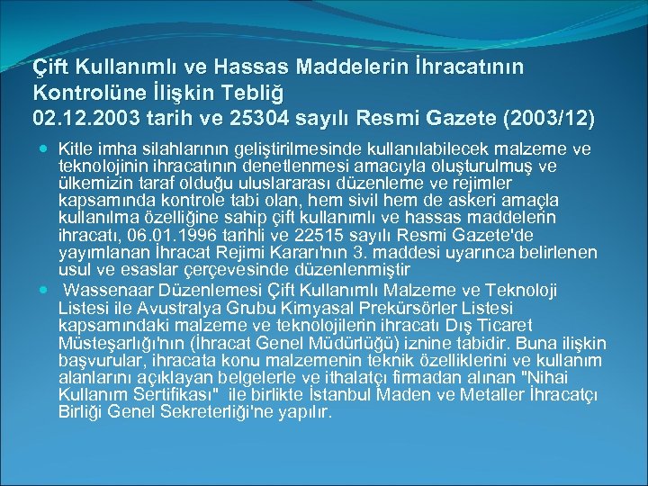 Çift Kullanımlı ve Hassas Maddelerin İhracatının Kontrolüne İlişkin Tebliğ 02. 12. 2003 tarih ve