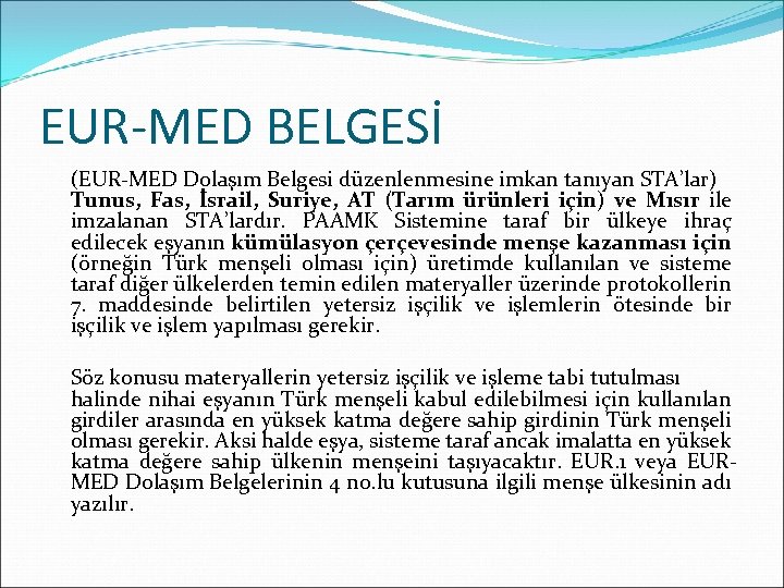 EUR-MED BELGESİ (EUR-MED Dolaşım Belgesi düzenlenmesine imkan tanıyan STA’lar) Tunus, Fas, İsrail, Suriye, AT