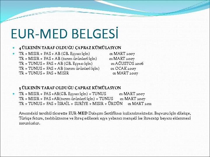 EUR-MED BELGESİ 4 ÜLKENİN TARAF OLDUĞU ÇAPRAZ KÜMÜLASYON TR + MISIR + FAS +