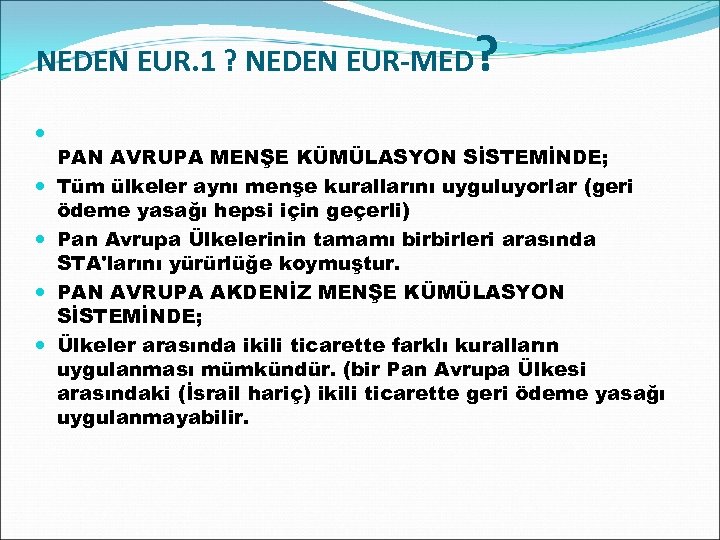 NEDEN EUR. 1 ? NEDEN EUR-MED ? PAN AVRUPA MENŞE KÜMÜLASYON SİSTEMİNDE; Tüm ülkeler