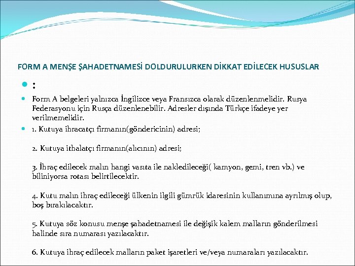 FORM A MENŞE ŞAHADETNAMESİ DOLDURULURKEN DİKKAT EDİLECEK HUSUSLAR : Form A belgeleri yalnızca İngilizce