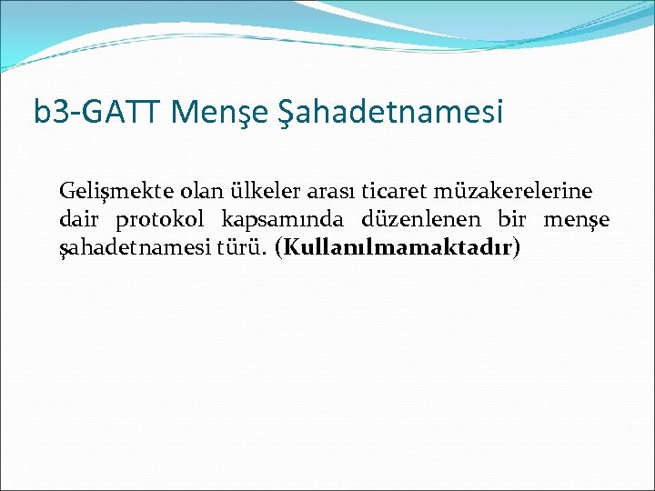 b 3 -GATT Menşe Şahadetnamesi Gelişmekte olan ülkeler arası ticaret müzakerelerine dair protokol kapsamında