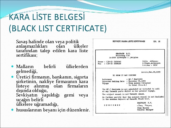 KARA LİSTE BELGESİ (BLACK LIST CERTIFICATE) Savaş halinde olan veya politik anlaşmazlıkları olan ülkeler