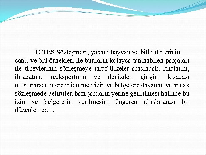 CITES Sözleşmesi, yabani hayvan ve bitki türlerinin canlı ve ölü örnekleri ile bunların kolayca
