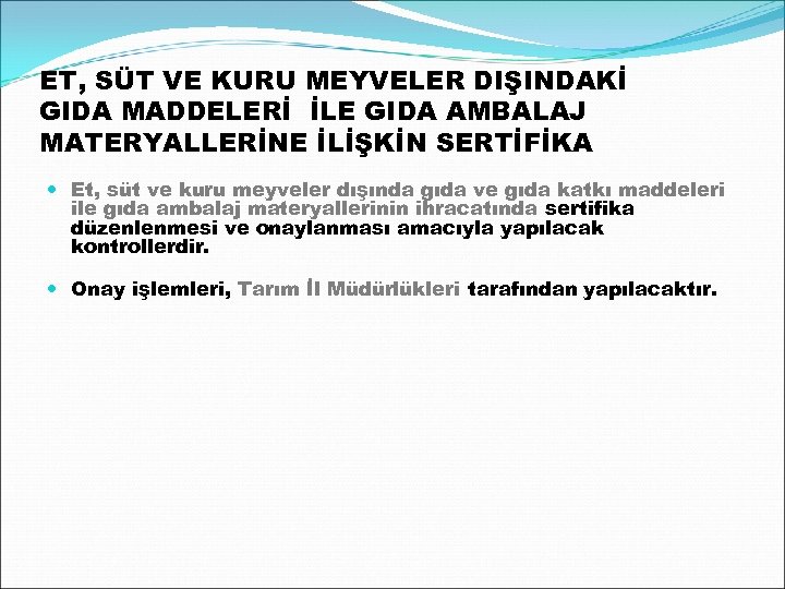 ET, SÜT VE KURU MEYVELER DIŞINDAKİ GIDA MADDELERİ İLE GIDA AMBALAJ MATERYALLERİNE İLİŞKİN SERTİFİKA