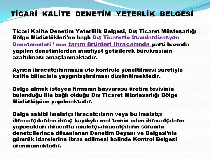 TİCARİ KALİTE DENETİM YETERLİK BELGESİ Ticari Kalite Denetim Yeterlilik Belgesi, Dış Ticaret Müsteşarlığı Bölge