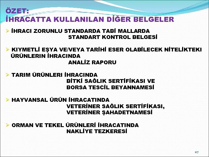 ÖZET: İHRACATTA KULLANILAN DİĞER BELGELER Ø İHRACI ZORUNLU STANDARDA TABİ MALLARDA STANDART KONTROL BELGESİ
