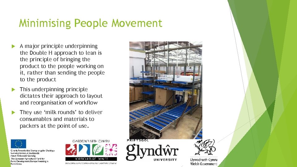 Minimising People Movement A major principle underpinning the Double H approach to lean is