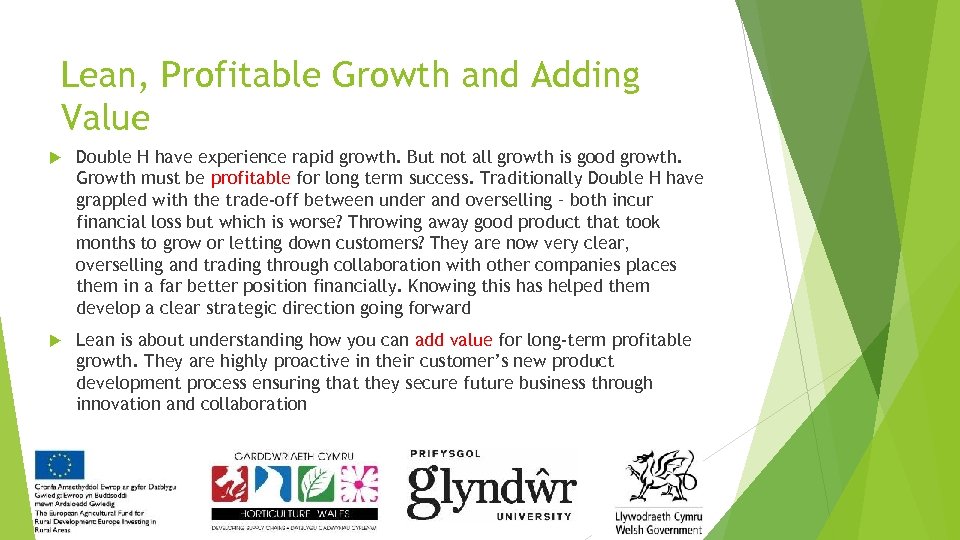 Lean, Profitable Growth and Adding Value Double H have experience rapid growth. But not