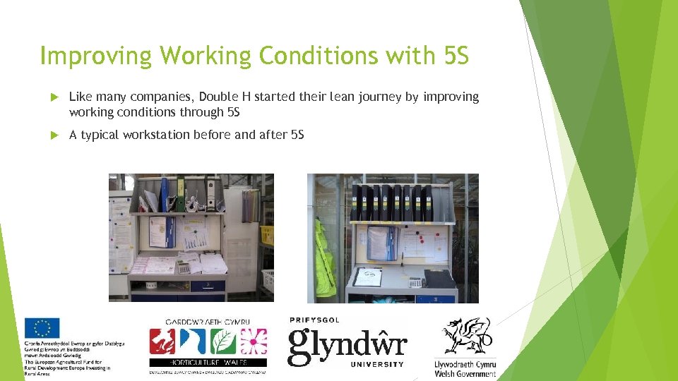 Improving Working Conditions with 5 S Like many companies, Double H started their lean