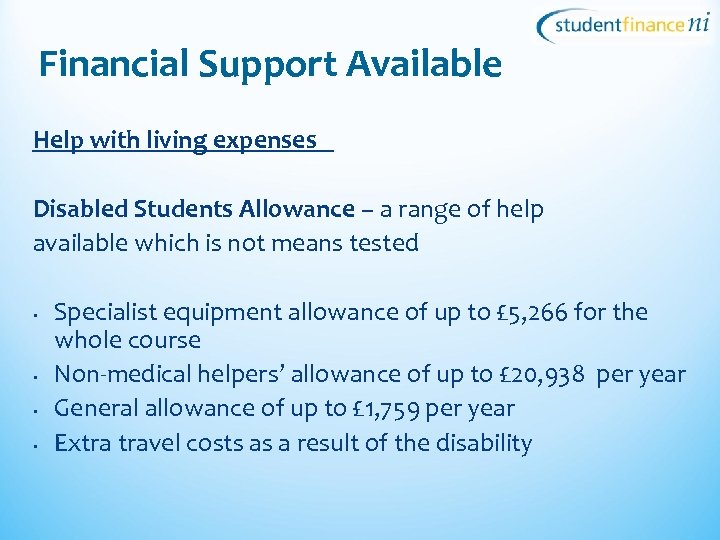 Financial Support Available Help with living expenses Disabled Students Allowance – a range of