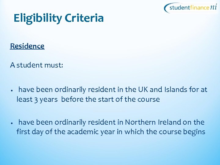 Eligibility Criteria Residence A student must: • • have been ordinarily resident in the