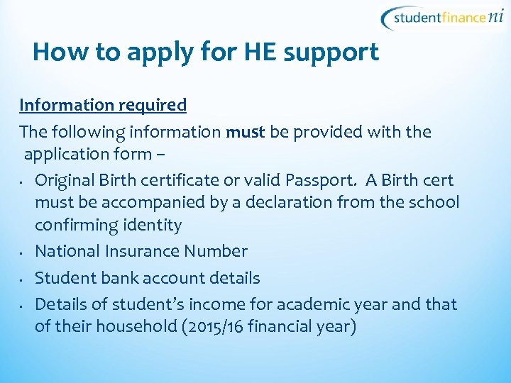 How to apply for HE support Information required The following information must be provided