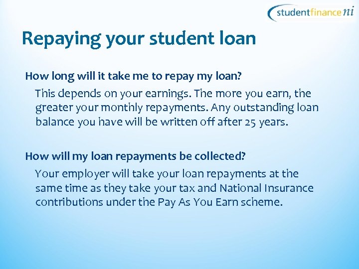 Repaying your student loan How long will it take me to repay my loan?