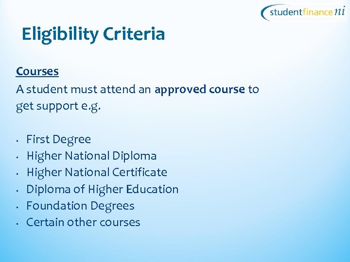 Eligibility Criteria Courses A student must attend an approved course to get support e.