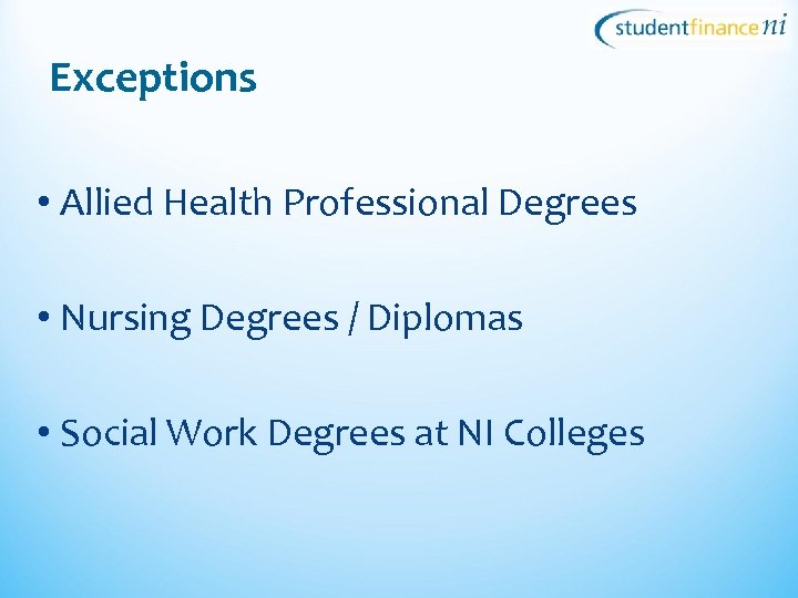 Exceptions • Allied Health Professional Degrees • Nursing Degrees / Diplomas • Social Work
