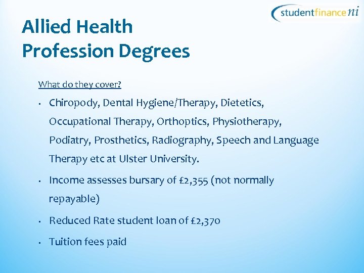 Allied Health Profession Degrees What do they cover? • Chiropody, Dental Hygiene/Therapy, Dietetics, Occupational
