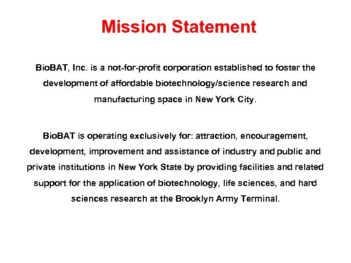 Mission Statement Bio. BAT, Inc. is a not-for-profit corporation established to foster the development